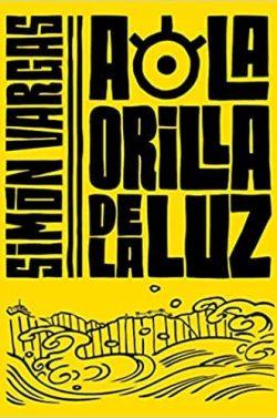 A  la  orilla  de  la  luz  |  Simon  Vargas
