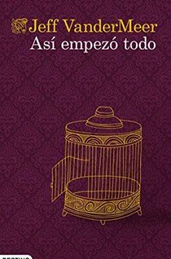 Así  empezó  todo  |  Jeff  VanderMeer