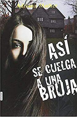 Así  se  cuelga  a  una  bruja  |  Adriana  Mather