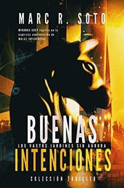 Buenas  Intenciones:  Los  vastos  jardines  sin  aurora  (Miranda  Grey  2)  |  Marc  R.  Soto