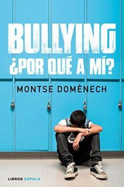 Bullying:  ¿por  qué  a  mí?  |  Montse  Doménech