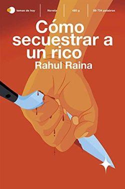 Cómo  secuestrar  a  un  rico  |  Rahul  Raina