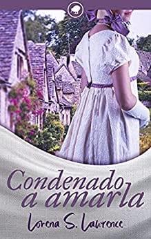 Condenado  a  amarla  |  Lorena  S.  Lawrence