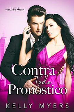 Contra  todo  pronóstico  (Buscando  amor  4)  |  Kelly  Myers