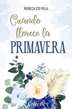 Cuando  florece  la  primavera  |  Rebeca  Cid  Vela