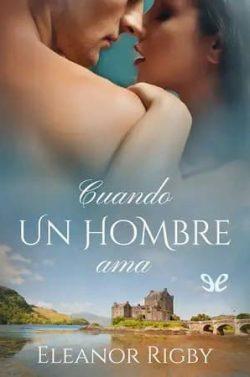 Cuando  un  hombre  ama  (Gillander’s  Whisky  1)  |  Eleanor  Rigby