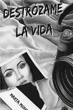 Destrózame  la  vida  |  Marta  Monroy
