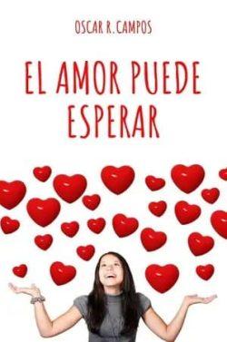 El  amor  puede  esperar  |  Oscar  R.  Campos