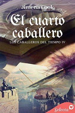 El  cuarto  caballero  (Los  caballeros  del  tiempo  4)  |  Jimena  Cook
