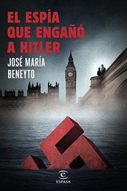 El  espía  que  engañó  a  Hitler  |  José  María  Beneyto