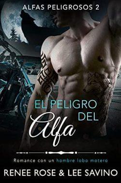 El  peligro  del  alfa  (Alfas  Peligrosos  2)  |  Renee  Rose