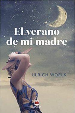 El  verano  de  mi  madre  |  Ulrich  Woelk