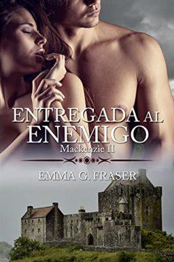Entregada  al  enemigo  (Mackenzie  2)  |  Emma  G.  Fraser