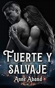 Fuerte  y  Salvaje  (WolfHunters  3)  |  Anne  Aband  