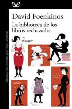 La  biblioteca  de  los  libros  rechazados  |  David  Foenkinos