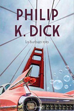 La  burbuja  rota  |  Philip  K.  Dick