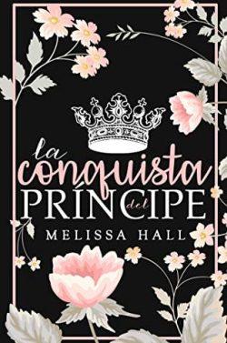 La  conquista  del  príncipe  (La  corona  ardiente  2)  |  Melissa  Hall