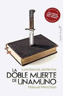La  doble  muerte  de  Unamuno  |  Luis  García  Jambrina