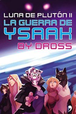 La  guerra  de  Ysaak  (Luna  de  Plutón  2)  |  Dross