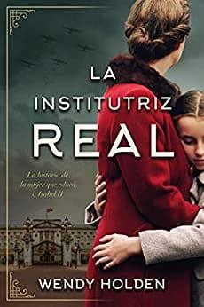 La  institutriz  real  |  Wendy  Holden  