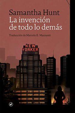 La  invención  de  todo  lo  demás  |  Samantha  Hunt