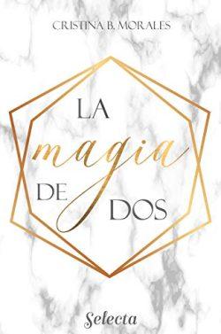 La  magia  de  dos  |  Cristina  B.  Morales