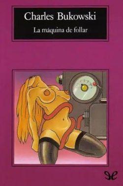 La  máquina  de  follar  |  Charles  Bukowski