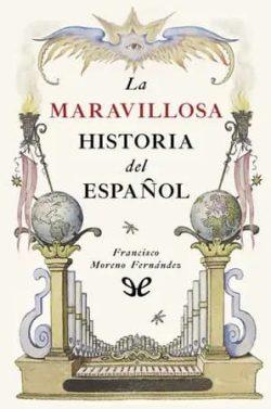 La  maravillosa  historia  del  español  |  Francisco  Moreno  Fernández