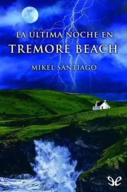 La  última  noche  en  Tremore  Beach  |  Mikel  Santiago