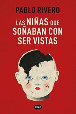 Las  niñas  que  soñaban  con  ser  vistas  |  Pablo  Rivero