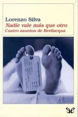 Nadie  vale  más  que  otro.  Cuatro  asuntos  de  Bevilacqua  |  Lorenzo  Silva