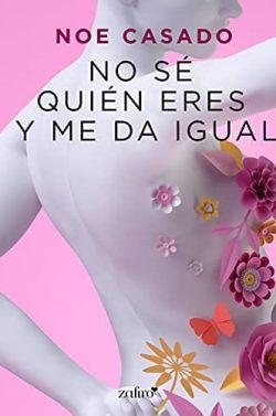 No  sé  quién  eres  y  me  da  igual  |  Noe  Casado