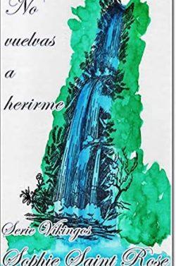 No  vuelvas  a  herirme  |  Sophie  Saint  Rose