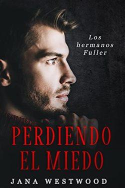 Perdiendo  el  miedo  (Los  hermanos  Fuller  1)  |  Jana  Westwood