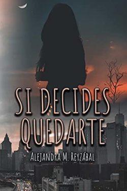 Si  decides  quedarte  |  Alejandra  M.  Reyzabal  