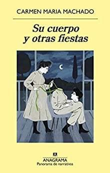 Su  cuerpo  y  otras  fiestas  |  Carmen  Maria  Machado