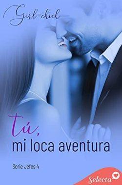 Tú,  mi  loca  aventura  (Serie  Jefes  4)  |  Girl-chick  