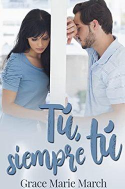 Tú,  siempre  tú  |  Grace  Marie  March