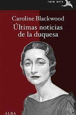 Últimas  noticias  de  la  duquesa  |  Caroline  Blackwood