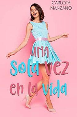 Una  sola  vez  en  la  vida  |  Carlota  Manzano