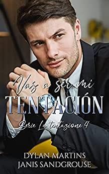 Vas  a  ser  mi  perdición  (La  tentazione  4)  |  Dylan  Martins  &  Janis  Sandgrouse