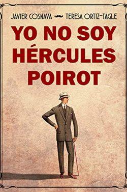 Yo  no  soy  Hércules  Poirot  (Los  casos  de  Héracles  y  Agatha  1)  |  Javier  Cosnava  &  Teresa  Ortiz-Tagle